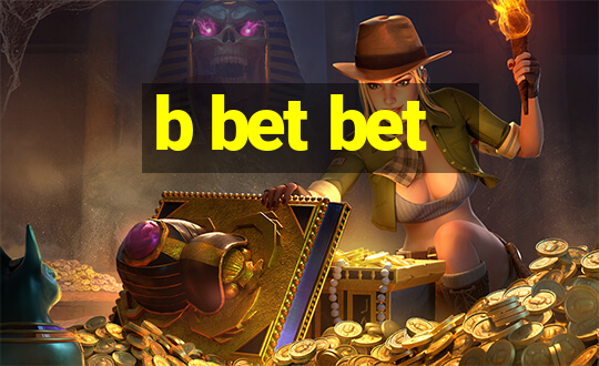 b bet bet