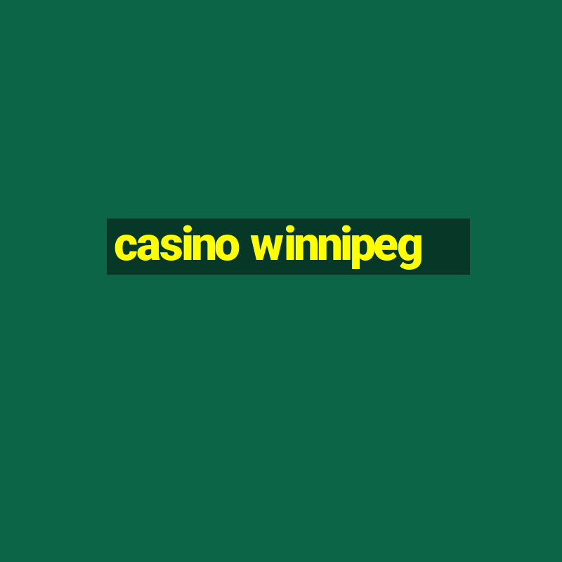 casino winnipeg