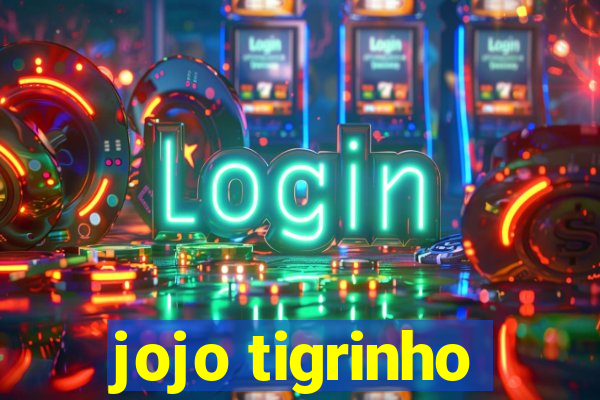 jojo tigrinho