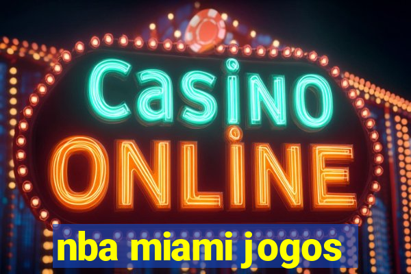 nba miami jogos