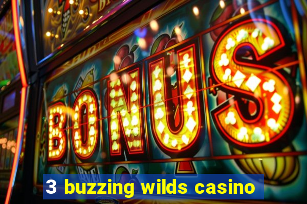 3 buzzing wilds casino