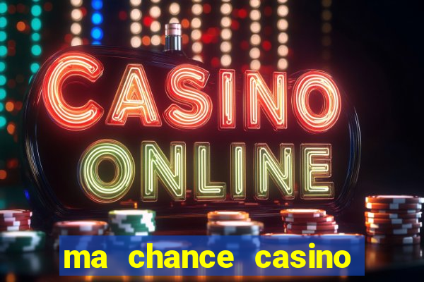 ma chance casino 10 €