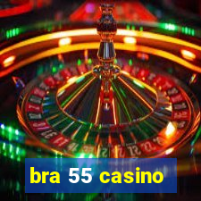 bra 55 casino