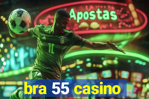 bra 55 casino