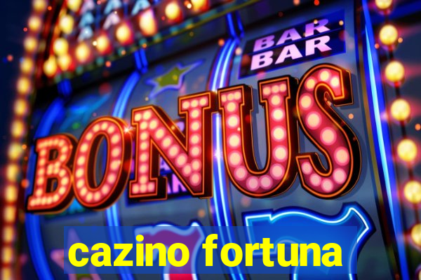 cazino fortuna