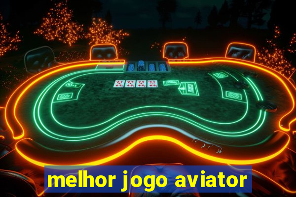 melhor jogo aviator