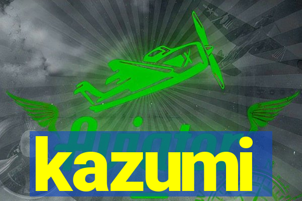 kazumi