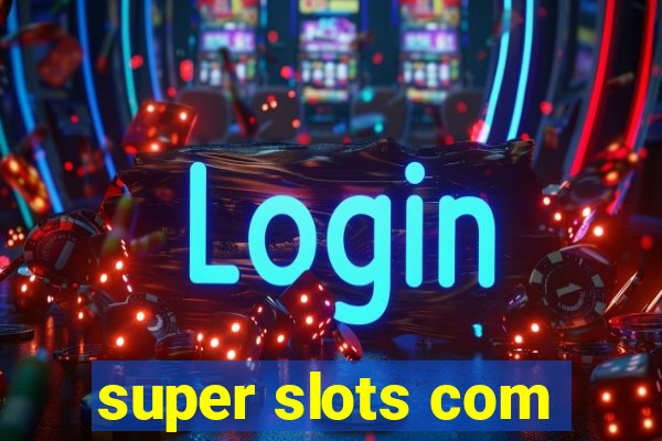 super slots com