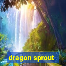 dragon sprout