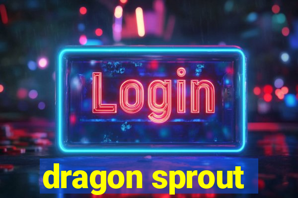 dragon sprout