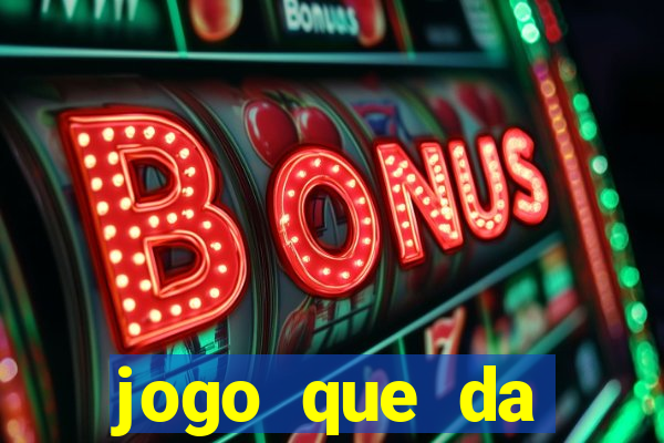 jogo que da dinheiro de verdade sem depositar