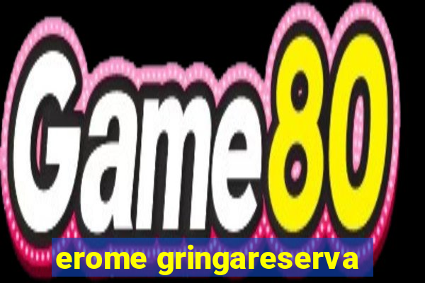 erome gringareserva