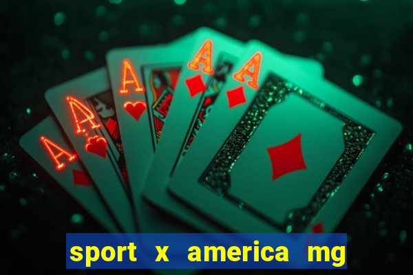 sport x america mg onde assistir