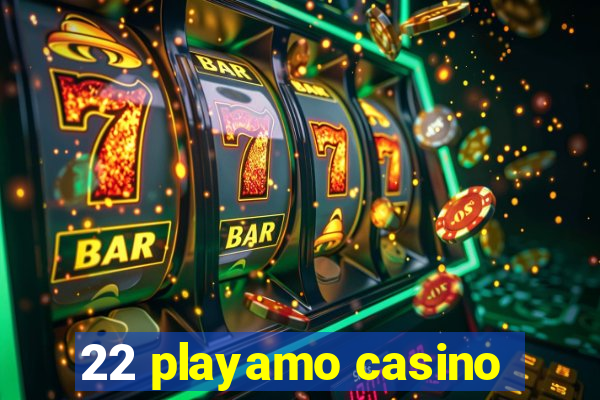 22 playamo casino