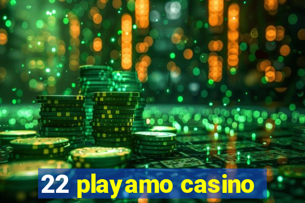 22 playamo casino