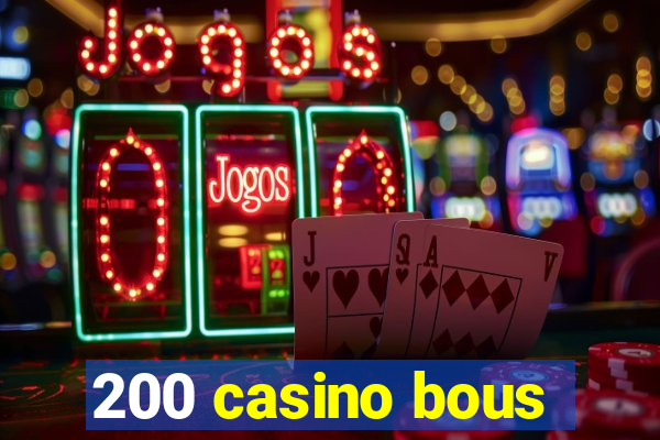 200 casino bous