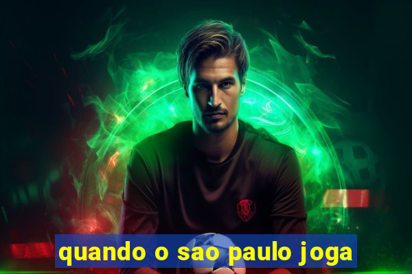 quando o sao paulo joga