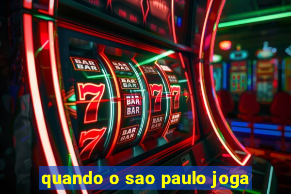 quando o sao paulo joga