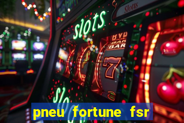 pneu fortune fsr 801 é bom