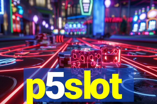 p5slot