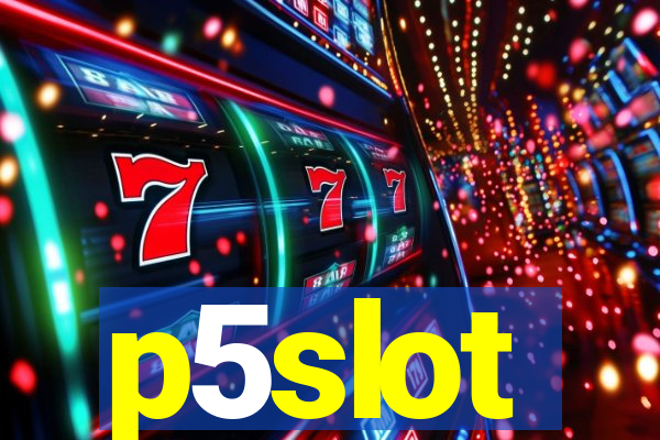 p5slot