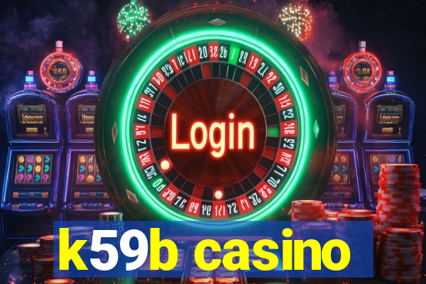 k59b casino