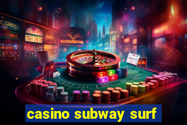 casino subway surf