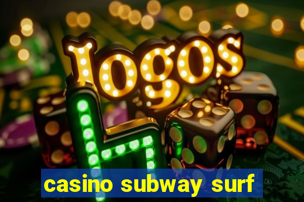 casino subway surf