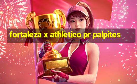 fortaleza x athletico pr palpites