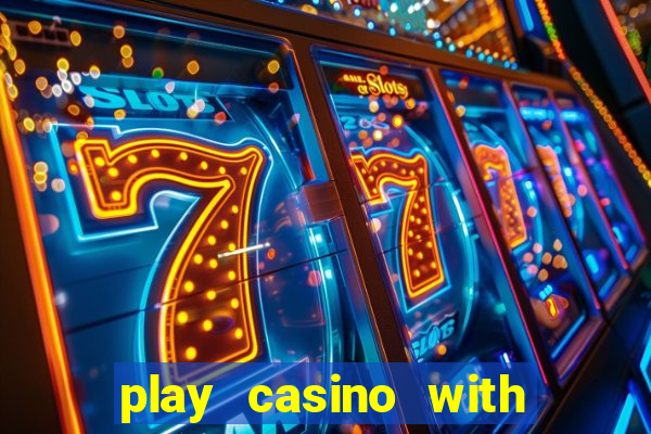 play casino with real money no deposit