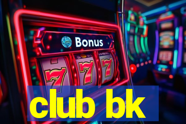 club bk