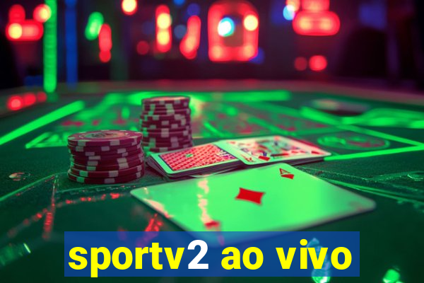 sportv2 ao vivo