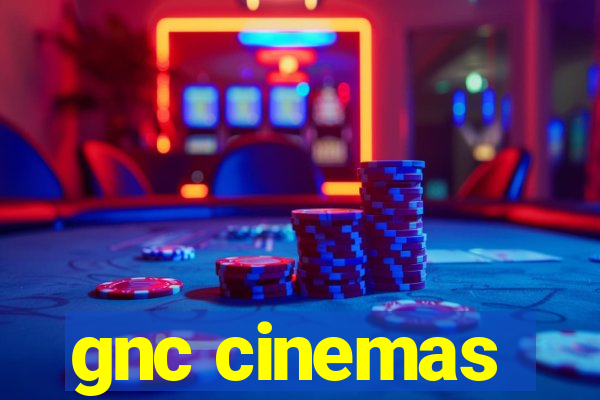 gnc cinemas