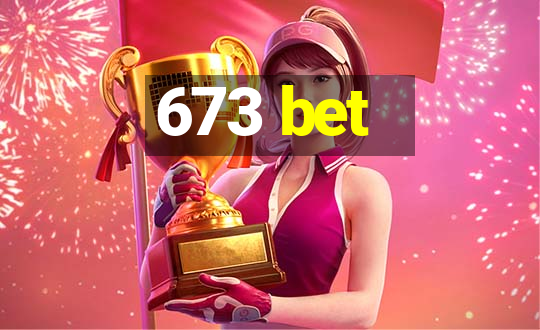 673 bet