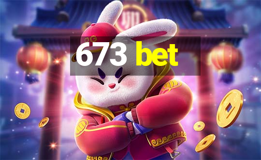 673 bet