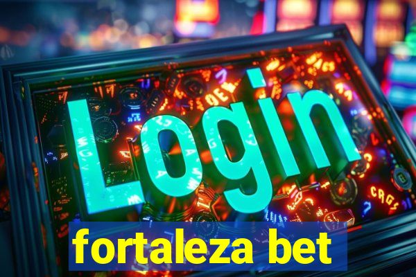 fortaleza bet