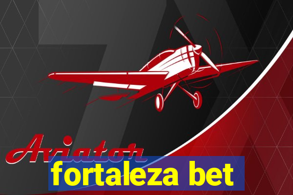 fortaleza bet