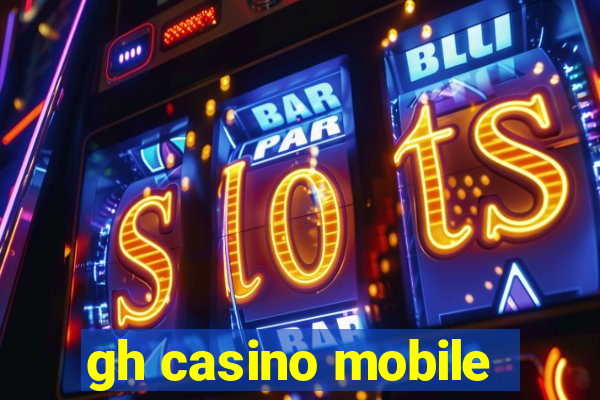 gh casino mobile