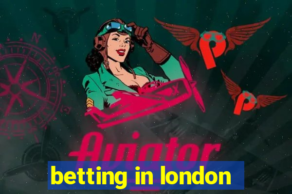 betting in london