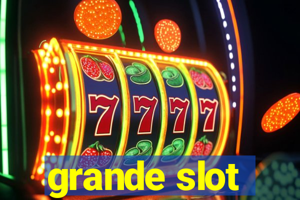 grande slot