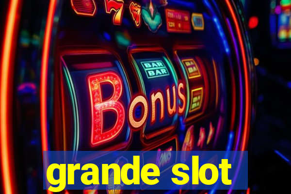 grande slot