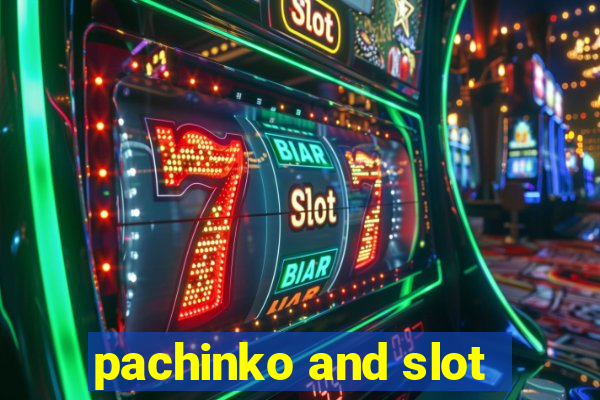 pachinko and slot