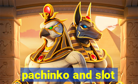 pachinko and slot