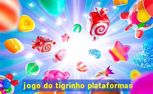 jogo do tigrinho plataformas