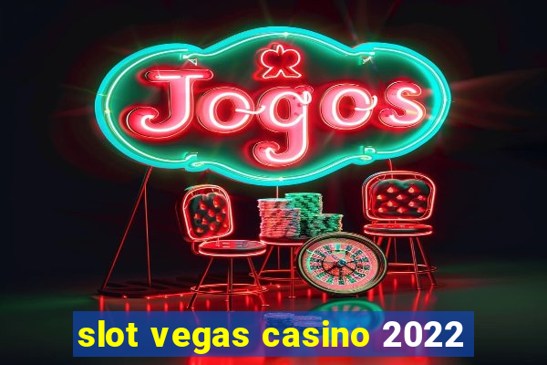 slot vegas casino 2022