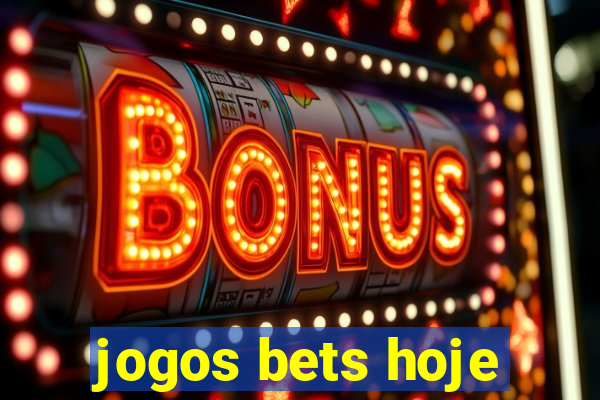 jogos bets hoje