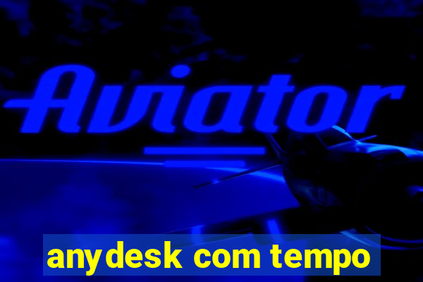 anydesk com tempo