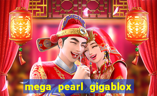 mega pearl gigablox slot free