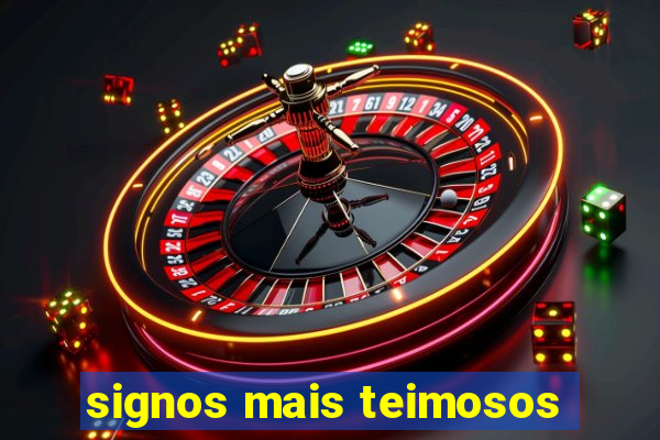 signos mais teimosos