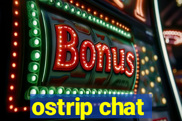 ostrip chat